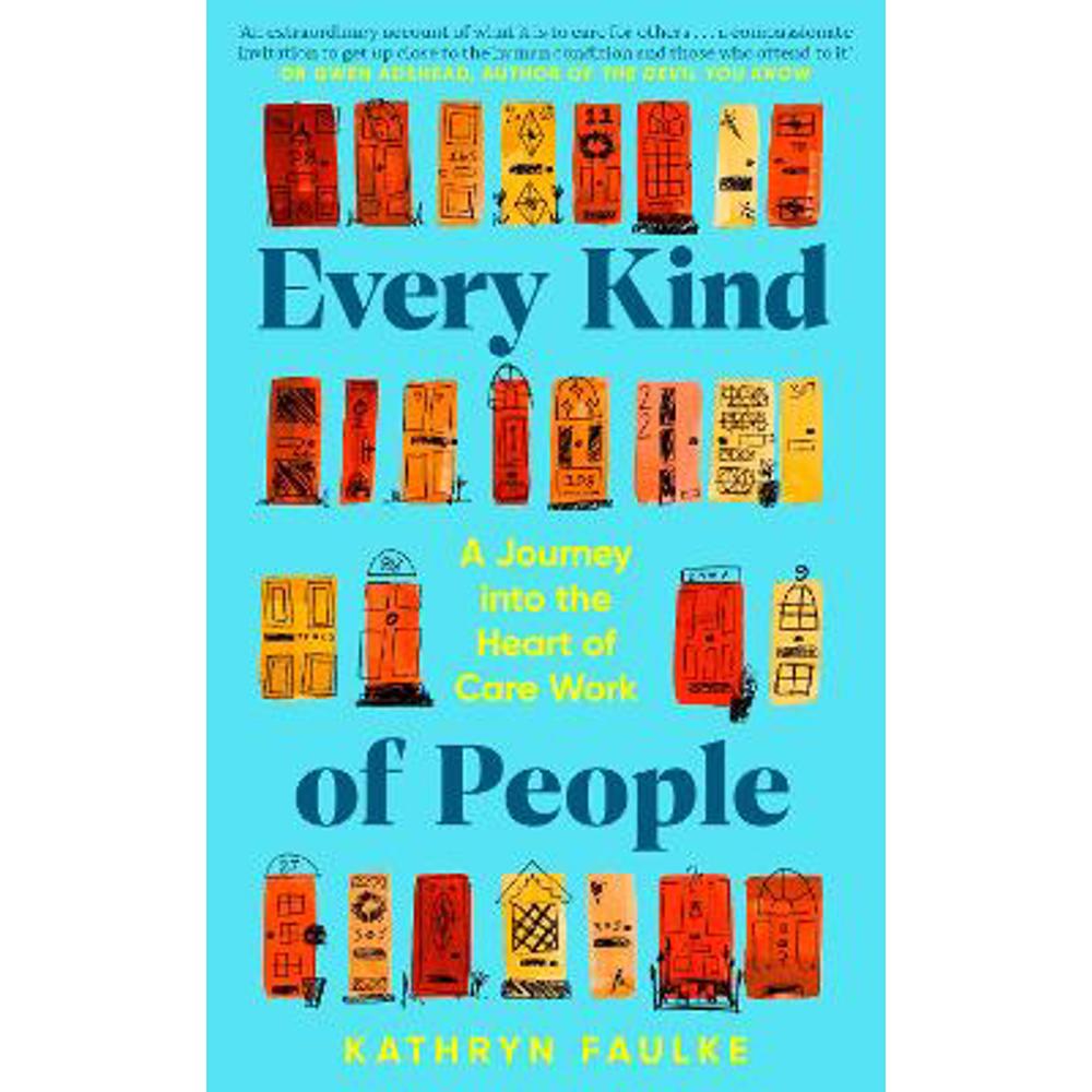 Every Kind of People: A Journey into the Heart of Care Work (Hardback) - Kathryn Faulke